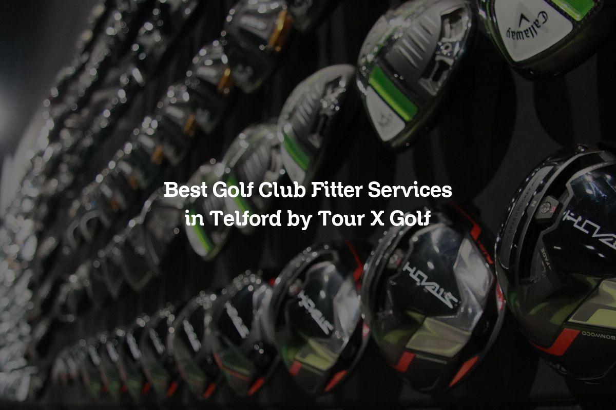 Best Golf Club Fitter service in Telford