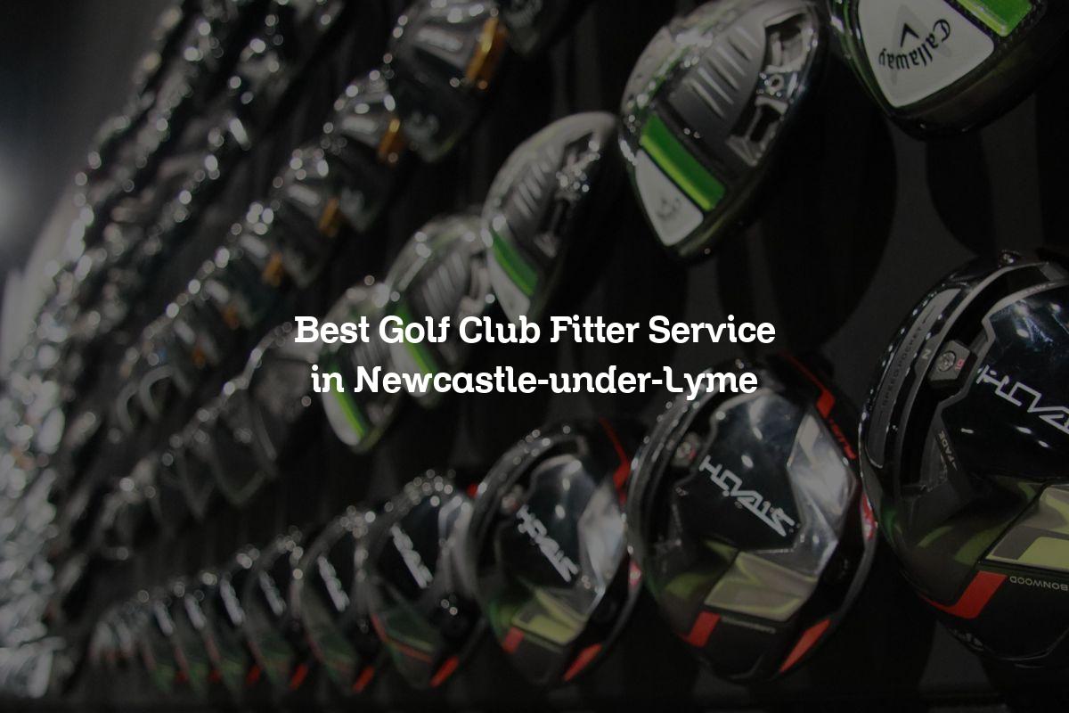 Best Golf Club Fitter Service in Newcastle-under-Lyme