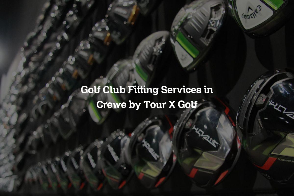 Golf Club Fitting Services in Crewe